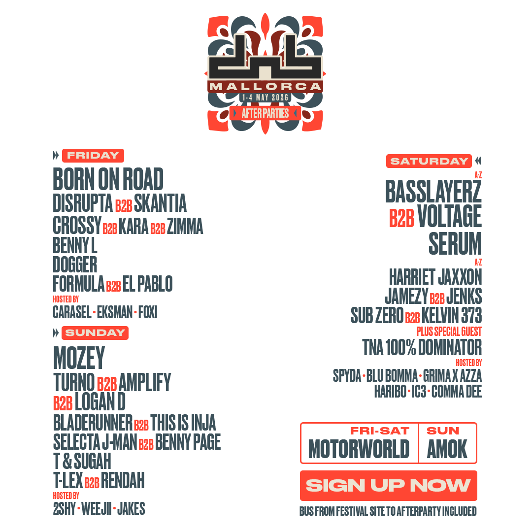 DnB Allstars Mallorca Afterparty Lineup - Friday: Born On Road, Disrupta B2B Skantia, Crossy B2B Kara B2B Zimma, Benny L, Dogger, Formula B2B El Pablo. Saturday: Basslayerz B2B Voltage, Serum, Harriet Jaxxon, Jamezy B2B Jenks, Sub Zero B2B Kelvin 373, TNA 100% Dominator. Sunday: Mozey, Turno B2B Amplify B2B Logan D, Bladerunner B2B This Is Inja, Selecta J-Man B2B Benny Page, T & Sugah, T-Lex B2B Rendah
